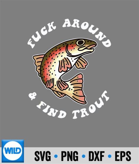 fuck around and find trout|F Around and Find Trout SVG .